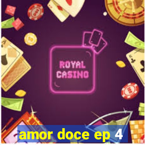 amor doce ep 4